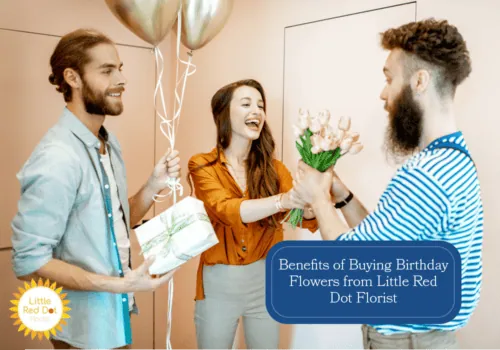 What are the Benefits of Buying Birthday Flowers from Little Red Dot Florist H2 1000 x 700 What are the Benefits of Buying Birthday Flowers from Little Red Dot Florist H2 1000 x 700