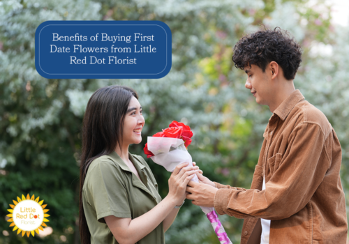 What are the Benefits of Buying First Date Flowers from Little Red Dot Florist H2 1000 x 700