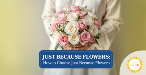 Just Because Flowers How to Choose Just Because Flowers