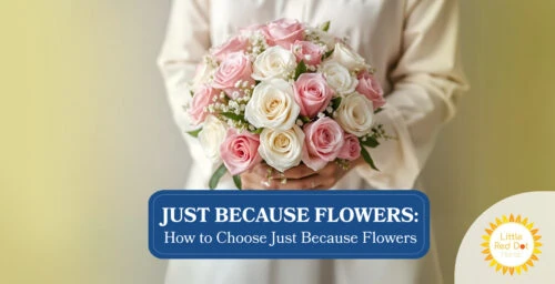 Just Because Flowers: How to Choose Just Because Flowers 1 Just Because Flowers How to Choose Just Because Flowers